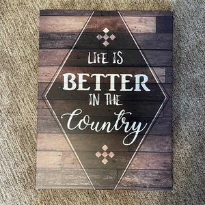 Life is better in the Country Sign
